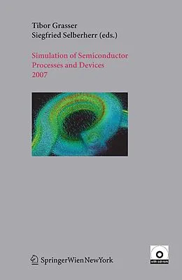 E-Book (pdf) Simulation of Semiconductor Processes and Devices 2007 von Tibor Grasser, Siegfried Selberherr