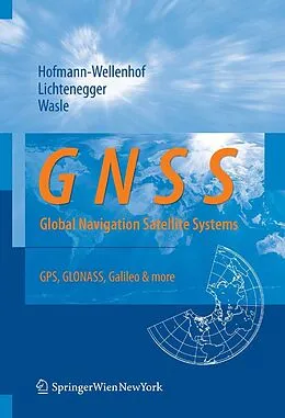 E-Book (pdf) GNSS - Global Navigation Satellite Systems von Bernhard Hofmann-Wellenhof, Herbert Lichtenegger, Elmar Wasle