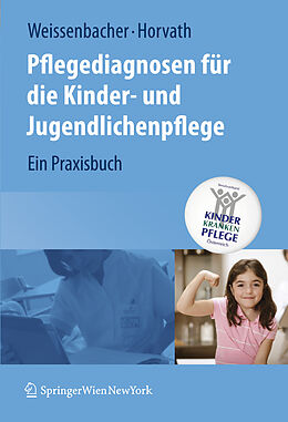 Kartonierter Einband Pflegediagnosen für die Kinder- und Jugendlichenpflege von Margret Weissenbacher, Elisabeth Horvath