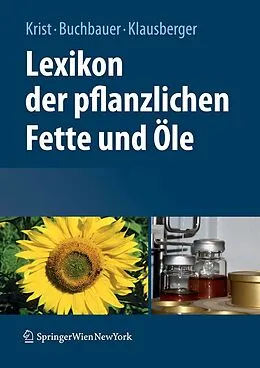 E-Book (pdf) Lexikon der pflanzlichen Fette und Öle von Sabine Krist, Gerhard Buchbauer, Carina Klausberger