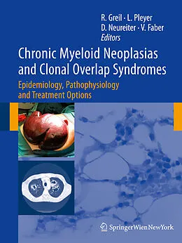 E-Book (pdf) Chronic Myeloid Neoplasias and Clonal Overlap Syndromes von Richard Greil, Lisa Pleyer, Daniel Neureiter
