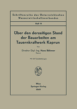 Kartonierter Einband Über den derzeitigen Stand der Bauarbeiten am Tauernkraftwerk Kaprun von Hans Böhmer