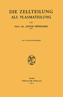 Kartonierter Einband Die Zellteilung als Plasmateilung von Anton Mühldorf