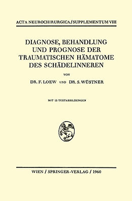 Kartonierter Einband Diagnose, Behandlung und Prognose der Traumatischen Hämatome des Schädelinneren von Friedrich Loew, Siegfried Wüstner