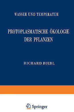Kartonierter Einband Protoplasmatische Ökologie der Pflanzen von Richard Biebl