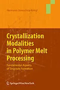 E-Book (pdf) Crystallization Modalities in Polymer Melt Processing von Hermann Janeschitz-Kriegl