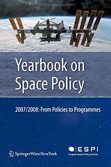 E-Book (pdf) Yearbook on Space Policy 2007/2008 von Kai-Uwe Schrogl, Charlotte Mathieu Nicolas Peter