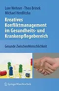 E-Book (pdf) Kreatives Konfliktmanagement im Gesundheits- und Krankenpflegebereich von Lore Wehner, Theodor Brinek, Michael Herdlitzka