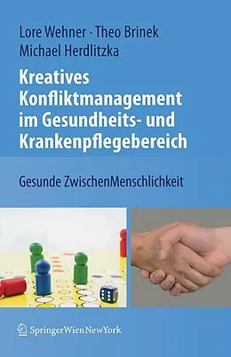 E-Book (pdf) Kreatives Konfliktmanagement im Gesundheits- und Krankenpflegebereich von Lore Wehner, Theodor Brinek, Michael Herdlitzka