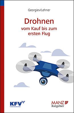 Kartonierter Einband Drohnen - Vom Kauf bis zum ersten Flug von Stefan Georgiev, Dagmar Lehner
