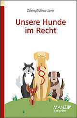 Kartonierter Einband Unsere Hunde im Recht von Klaus Zeleny, Christoph Schmetterer