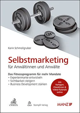E-Book (epub) Selbstmarketing für Anwältinnen und Anwälte Das Fitnessprogramm für mehr Mandate von Karin Schmollgruber