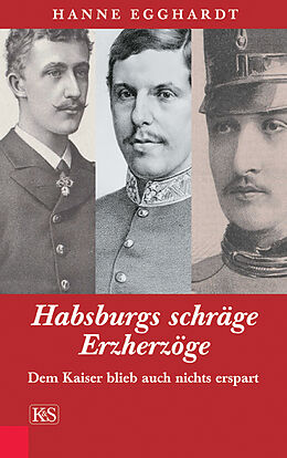 Fester Einband Habsburgs schräge Erzherzöge von Hanne Egghardt