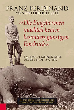 E-Book (epub) "Die Eingeborenen machten keinen besonders günstigen Eindruck" von Franz Ferdinand von Österreich-Este
