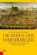 E-Book (epub) Die Reisen der Habsburger von Hannes Etzlstorfer