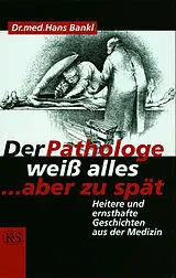 E-Book (epub) Der Pathologe weiß alles  aber zu spät von Hans Bankl