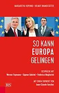 E-Book (epub) So kann Europa gelingen von Helmut Brandstätter, Margaretha Kopeinig