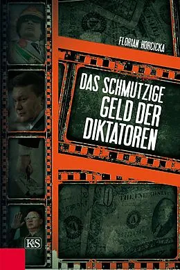 E-Book (epub) Das schmutzige Geld der Diktatoren von Florian Horcicka