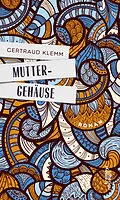 E-Book (epub) Muttergehäuse von Gertraud Klemm