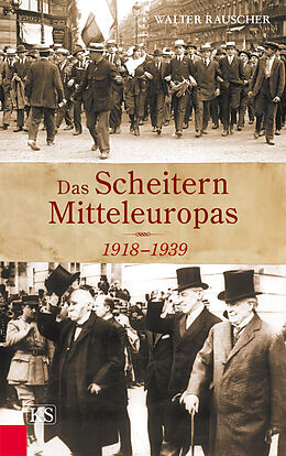 Fester Einband Das Scheitern Mitteleuropas 1918-1939 von Walter Rauscher