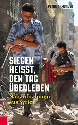 E-Book (epub) Siegen heißt, den Tag überleben von Petra Ramsauer