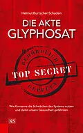 E-Book (epub) Die Akte Glyphosat von Helmut Burtscher-Schaden