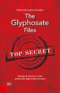 E-Book (epub) The Glyphosate Files von Helmut Burtscher-Schaden