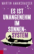E-Book (epub) Es ist unangenehm im Sonnensystem von Martin Amanshauser