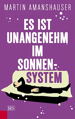 E-Book (epub) Es ist unangenehm im Sonnensystem von Martin Amanshauser