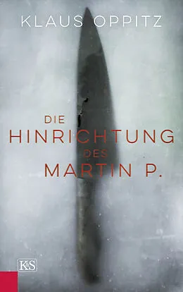 E-Book (epub) Die Hinrichtung des Martin P. von Klaus Oppitz