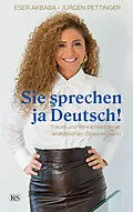 E-Book (epub) Sie prechen ja Deutsch! von Eser Akbaba, Jürgen Pettinger