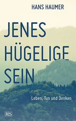 E-Book (epub) Jenes hügelige Sein von Hans Haumer