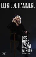 E-Book (epub) Das muss gesagt werden von Elfriede Hammerl