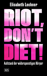 Fester Einband Riot, dont diet! von Elisabeth Lechner