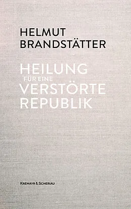 E-Book (epub) Heilung für eine verstörte Republik von Helmut Brandstätter