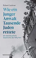 E-Book (epub) Wie ein junger Anwalt Tausende Juden rettete von Robert Lackner