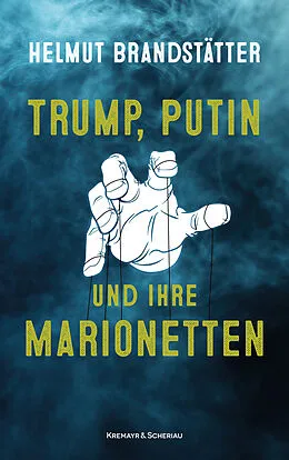 E-Book (epub) Trump, Putin und ihre Marionetten von Helmut Brandstätter