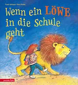 Fester Einband Wenn ein Löwe in die Schule geht - Ein Bilderbuch zur Einschulung von Friedl Hofbauer