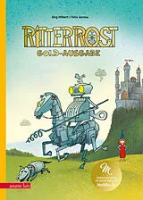 Fester Einband Ritter Rost 1: Goldausgabe (Ritter Rost mit CD und zum Streamen, Bd. 1) von Jörg Hilbert, Felix Janosa