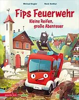 Fester Einband Fips Feuerwehr - Kleine Reifen, große Abenteuer von Michael Engler