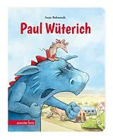 Pappband Paul Wüterich (Pappbilderbuch) von Antje Bohnstedt
