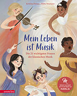 Fester Einband Mein Leben ist Musik (Das musikalische Bilderbuch mit CD und zum Streamen) von Kristina Dumas