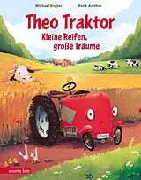 Fester Einband Theo Traktor - Kleine Reifen, große Träume von Michael Engler