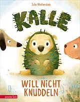 Fester Einband Kalle will nicht knuddeln von Jule Wellerdiek