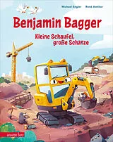 Fester Einband Benjamin Bagger Kleine Schaufel, große Schätze von Michael Engler