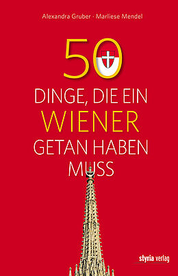 Kartonierter Einband 50 Dinge, die ein Wiener getan haben muss von Alexandra Gruber, Marliese Mendel