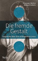 Fester Einband Die fremde Gestalt von Hermann Glettler, Michael Lehofer