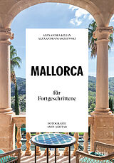 Kartonierter Einband Mallorca für Fortgeschrittene von Alexandra Maschewski, Alexandra Kilian