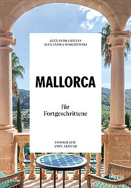 Kartonierter Einband Mallorca für Fortgeschrittene von Alexandra Maschewski, Alexandra Kilian