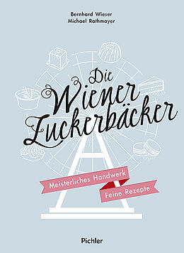 Fester Einband Die Wiener Zuckerbäcker von Bernhard Wieser